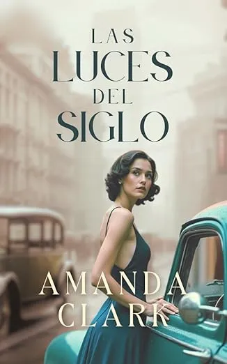 Las Luces del Siglo: Ficción histórica romántica (Herencias de Barcelona)