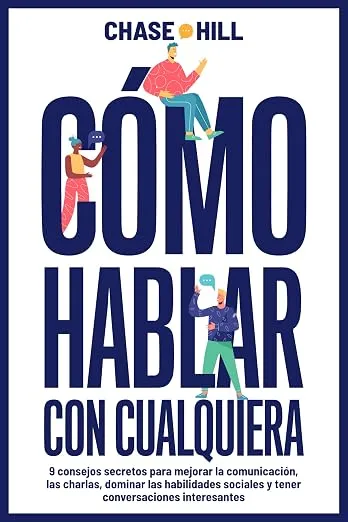 Cómo hablar con cualquiera: 9 consejos secretos para mejorar la comunicación y habilidades sociales