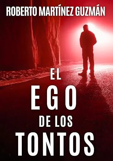 EL EGO DE LOS TONTOS (Un thriller tan absorbente que no querrás que se acabe)