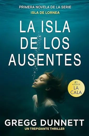 La Isla de los Ausentes: Un trepidante thriller (Isla de Lornea nº 1)