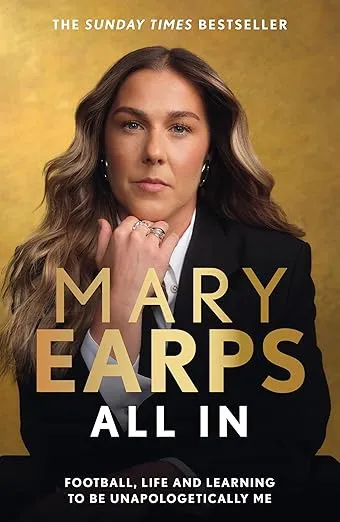 Mary Earps: All In: Football, Life and Learning to be Unapologetically Me