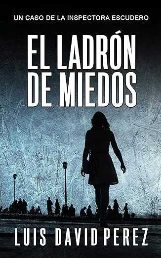 El ladrón de miedos: Inspectora Escudero nº1