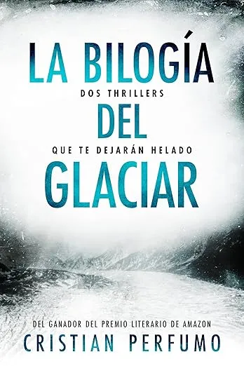 La bilogía del glaciar: Dos thrillers que te dejarán helado
