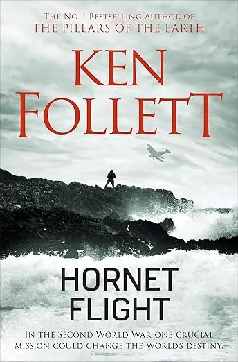 Hornet Flight: A Pulse-Pounding Second World War Thriller From The Master Storyteller (English Edition)