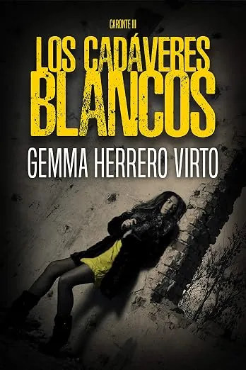 Los cadáveres blancos: Un inquietante thriller de asesinos en serie (Caronte nº 3)