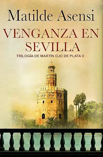 Venganza en Sevilla: TrilogÃa MartÃn Ojo de Plata II