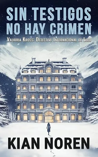 Sin Testigos no hay Crimen (Valkiria Kross: Detective internacional de lujo nº 1)